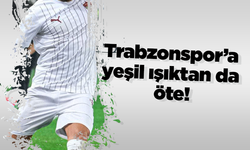 Trabzonspor’a yeşil ışıktan da öte!