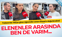 Trabzon'da YKS'ye giren öğrenciler sınavı 61saat'e değerlendirdi!