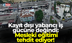 Kayıt dışı yabancı iş gücüne değindi: Mesleki eğitimi tehdit ediyor!