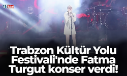 Trabzon Kültür Yolu Festivali'nde Fatma Turgut konser verdi!