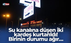 Su kanalına düşen iki kardeş kurtarıldı! Birinin durumu ağır…
