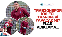 Trabzonspor kaleci transferi yapacak mı? Flaş açıklama geldi