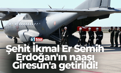 Şehit İkmal Er Semih Erdoğan'ın naaşı Giresun'a getirildi!