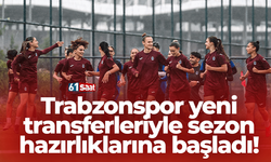 Trabzonspor yeni transferleriyle sezon hazırlıklarına başladı!