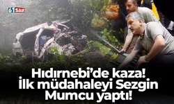 Hıdırnebi’de kaza!  İlk müdahaleyi Sezgin Mumcu yaptı!