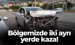 Bölgemizde iki ayrı yerde kaza!