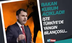 Bakan Kurum, Türkiye'deki yangın bilançosunu açıkladı!