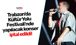 Trabzon’da Kültür Yolu Festivali’nde yapılacak konser iptal edildi!