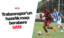 Trabzonspor’un hazırlık maçı berabere bitti!