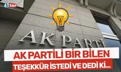 AK Partili bir bilen teşekkür istedi! Sebebi ise...