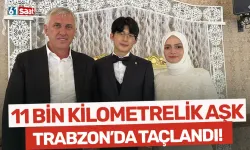 11 bin kilometrelik aşk Trabzon'da taçlandı...
