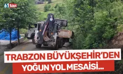 Trabzon Büyükşehir'den yoğun tempoda yol çalışması...