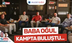 Baba oğul kampta buluştu...