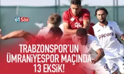 Trabzonspor'un son hazırlık maçında 13 eksik...