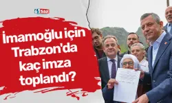 İmamoğlu için Trabzon'da kaç imza toplandı?