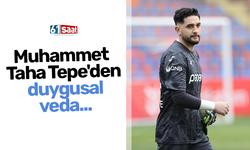 Muhammet Taha Tepe'den duygusal veda...