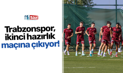 Trabzonspor, ikinci hazırlık maçına çıkıyor!