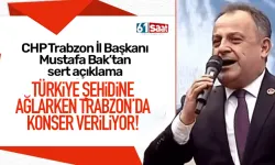 'Türkiye şehidine ağlarken, Trabzon'da konser düzenleniyor'
