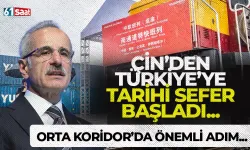 Çin'den Türkiye'de tren seferleri başladı! Orta Koridor'da önemli adım...