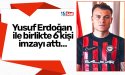 Yusuf Erdoğan ile birlikte 6 kişi imzayı attı…