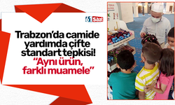 Trabzon’da camide yardımda çifte standart tepkisi! “Aynı ürün, farklı muamele”