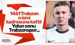 1461 Trabzon o ismi kadrosuna kattı! Başarılı olursa yolun sonu Trabzonspor...