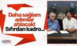 Daha sağlam adımlar atılacak! Sıfırdan kadro...