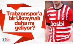 Trabzonspor'a bir Ukraynalı daha mı geliyor?