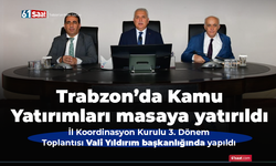 Trabzon’da Kamu Yatırımları masaya yatırıldı