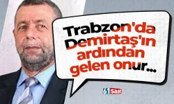 Trabzon'da Demirtaş'ın ardından gelen onur...