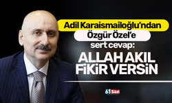 Adil Karaismailoğlu’ndan Özgür Özel’e sert cevap: Allah akıl fikir versin!