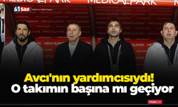 Avcı'nın yardımcısıydı! O takımın başına mı geçiyor