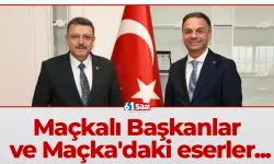 Maçkalı Başkanlar ve Maçka'daki eserler...