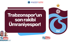 Trabzonspor'un rakibi Ümraniyespor!