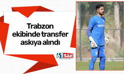Trabzon ekibinde transfer askıya alındı