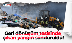 Geri dönüşüm tesisinde çıkan yangın söndürüldü!