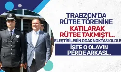 Trabzon'da rütbe törenine katılmıştı! İşte o olayın perde arkası...
