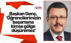Başkan Genç, 'Öğrencilerimizin başarısına kimse gölge düşüremez'