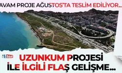 Avam proje Ağustos'ta teslim ediliyor! Uzunkum projesi ile ilgili flaş gelişme...