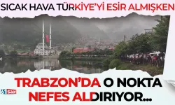 Sıcak hava Türkiye'yi kavururken, Uzungöl serinliğiyle nefes aldırıyor