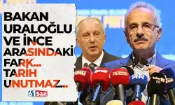 Bakan Uraloğlu ve İnce arasındaki fark...