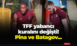 TFF yabancı kuralını değişti! Batagov ve Pina...