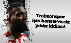 Trabzonspor için bonservissiz yıldız iddiası!