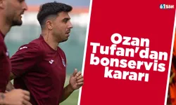 Trabzonspor'da Ozan Tufan'dan bonservis kararı