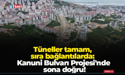 Tüneller tamam, sıra bağlantılarda: Kanuni Bulvarı Projesi'nde sona doğru!