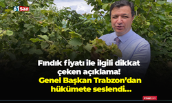 Fındık fiyatı ile ilgili dikkat çeken açıklama! Genel Başkan Trabzon’dan hükümete seslendi…