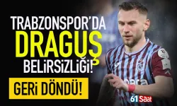 Trabzonspor'da Draguş belirsizliği... Sorun çıktı geri döndü!