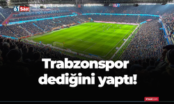 Trabzonspor dediğini yaptı!