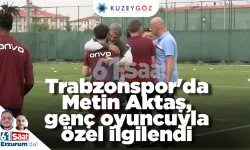 Trabzonspor'da Metin Aktaş, genç oyuncuyla özel ilgilendi