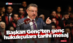 Başkan Genç’ten genç hukukçulara tarihi mesaj